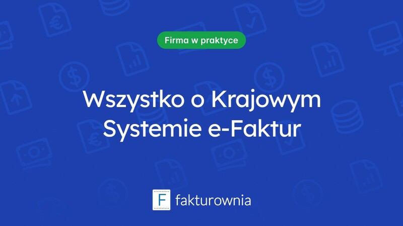 Ksef gov: Co warto wiedzieć o Krajowym Systemie e-Faktur?