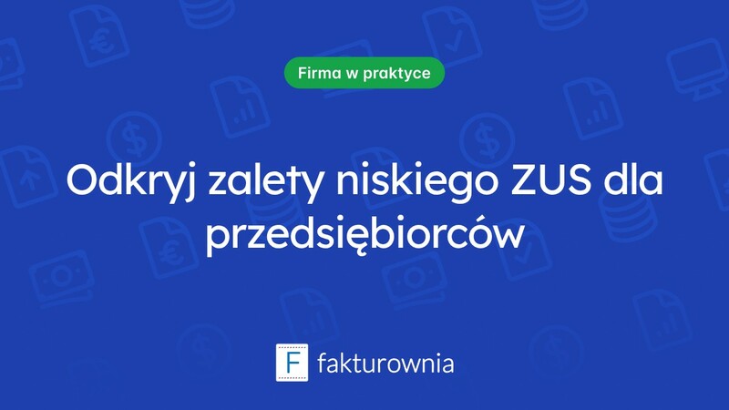 Niski ZUS – korzyści i możliwości dla przedsiębiorców