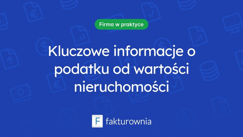 Co warto wiedzieć o podatku od wartości nieruchomości?