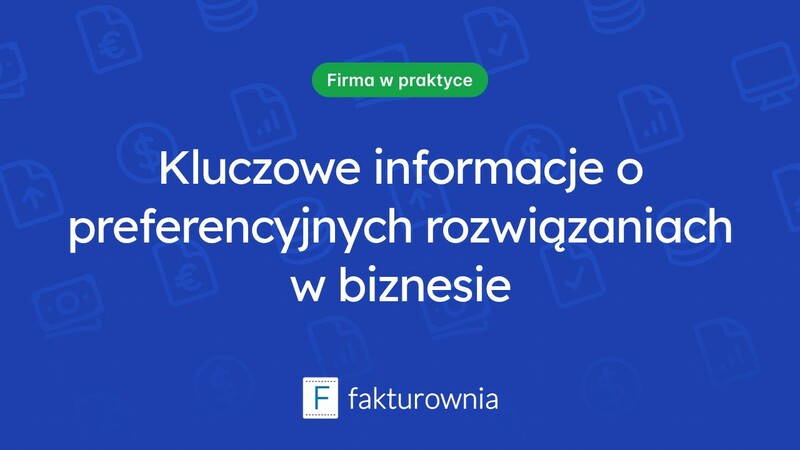 Preferencyjne rozwiązania w biznesie: co warto wiedzieć?