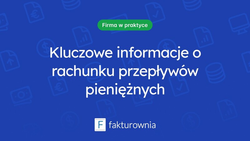 Rachunek przepływów pieniężnych metodą pośrednią: co warto wiedzieć?