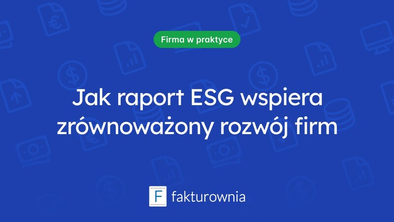 Dlaczego raport ESG jest kluczowy dla zrównoważonego rozwoju firm?