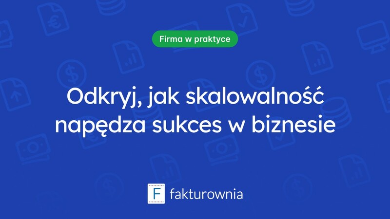 Dlaczego skalowalność jest kluczowym elementem sukcesu w biznesie?