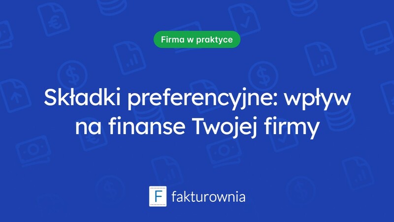 Czym są składki preferencyjne i jak wpływają na finanse przedsiębiorstw?