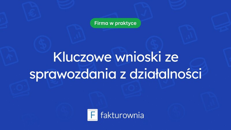Sprawozdanie z działalności – klucz do oceny efektywności przedsięwzięcia