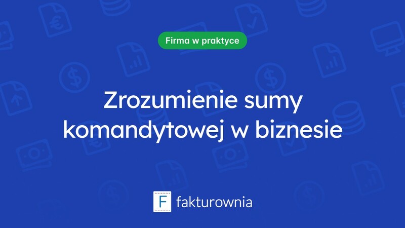 Czym jest suma komandytowa i jakie ma znaczenie w działalności gospodarczej?