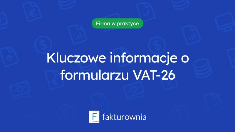 Co warto wiedzieć o formularzu VAT-26?