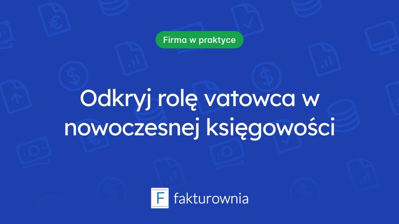 Kim jest vatowiec i jakie ma zadania w nowoczesnej księgowości?