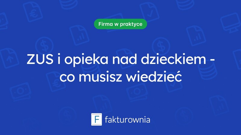Zrozumienie ZUS i wsparcie w opiece nad dzieckiem