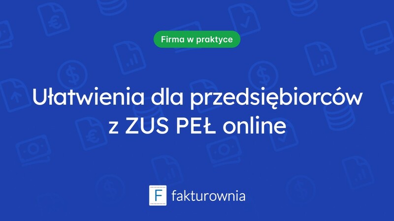 Jak ZUS PEŁ w elektronicznej wersji ułatwia życie przedsiębiorcom?