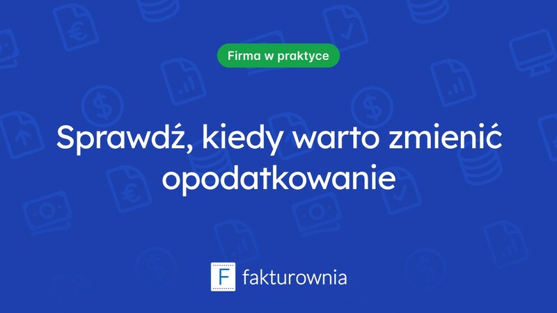 Kiedy warto zmienić formę opodatkowania?