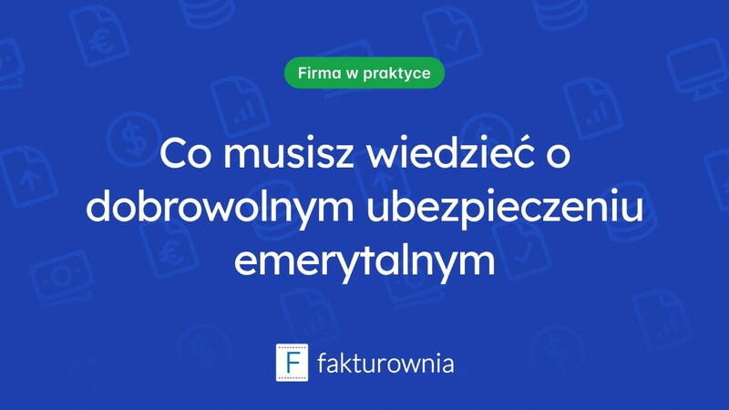 Dobrowolne ubezpieczenie emerytalne i rentowe — co warto wiedzieć?