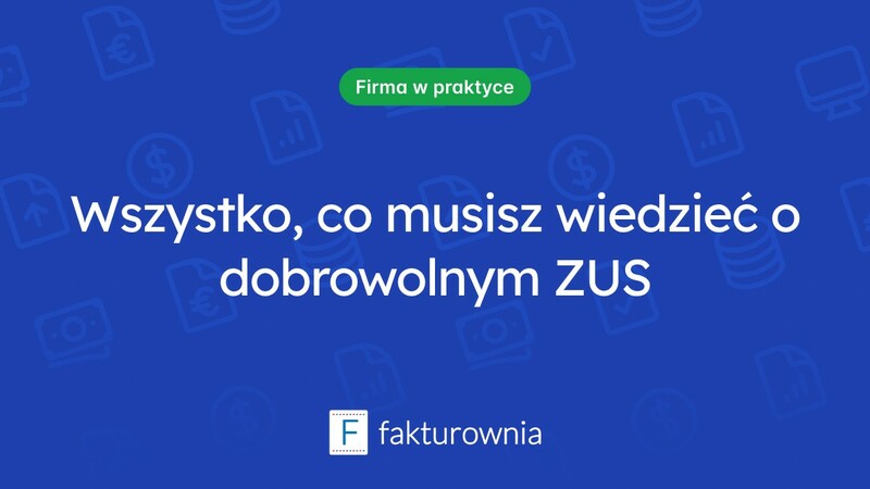 Dobrowolny ZUS dla przedsiębiorców – co warto wiedzieć?