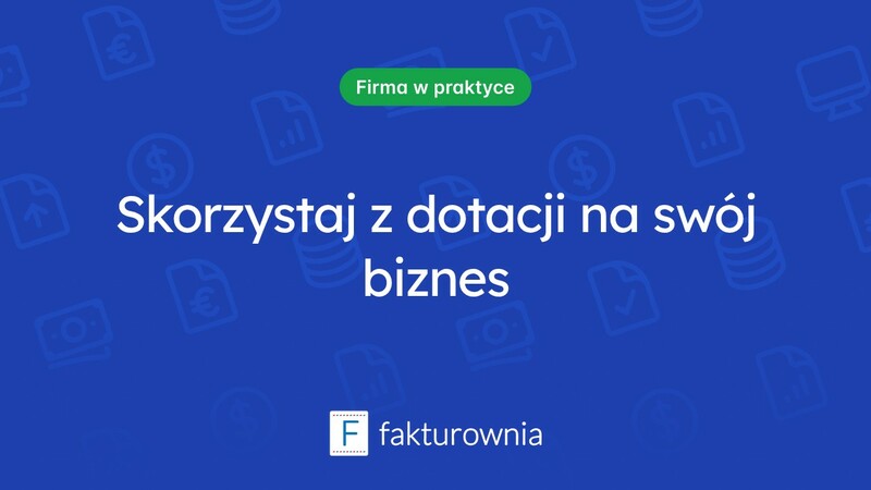 Jak uzyskać dotację na otwarcie działalności? Praktyczne informacje