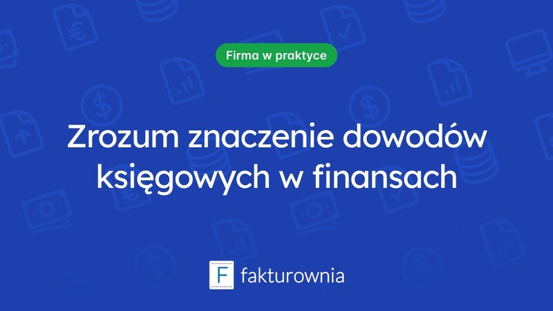 Dowody księgowe: co warto wiedzieć o ich znaczeniu w prowadzeniu finansów?
