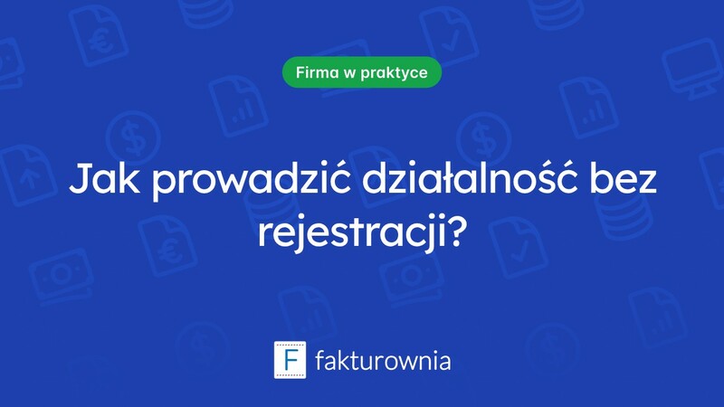Działalność bez rejestracji – co warto wiedzieć?