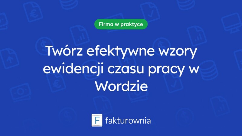 Ewidencja czasu pracy: jak stworzyć wzór w Wordzie?