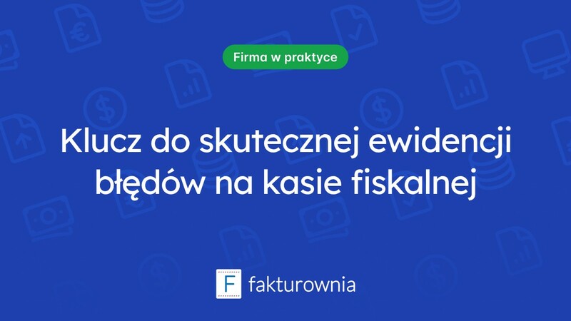 Ewidencja pomyłek na kasie fiskalnej – dlaczego jest tak ważna?