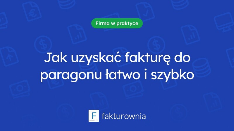 Faktura do paragonu dla osoby fizycznej – co warto wiedzieć?