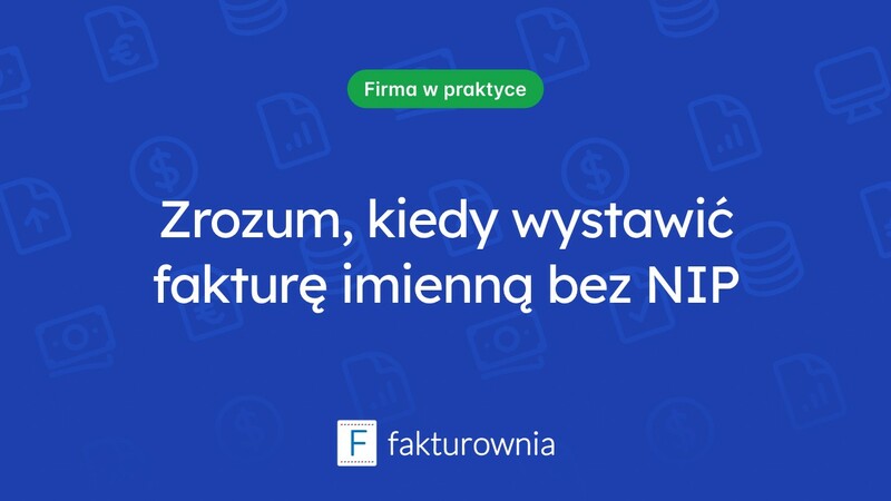 Czym jest faktura imienna bez NIP i kiedy można ją wystawić?