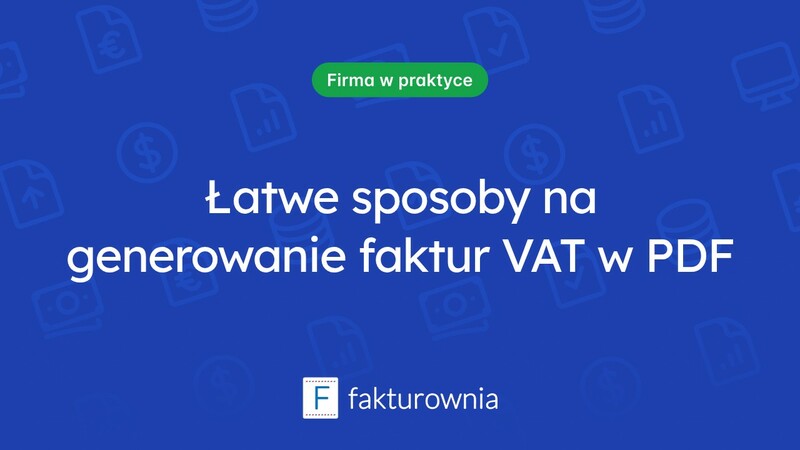 Jak łatwo wygenerować fakturę VAT w formacie PDF?