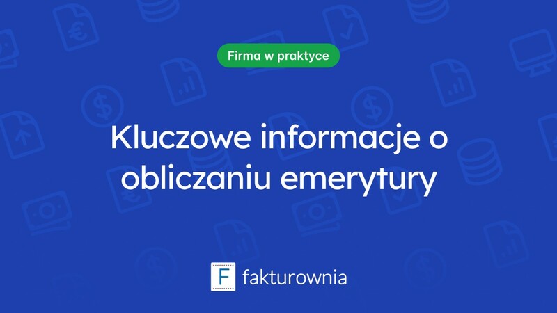 Jak obliczyć wysokość emerytury? Ważne informacje, które musisz znać