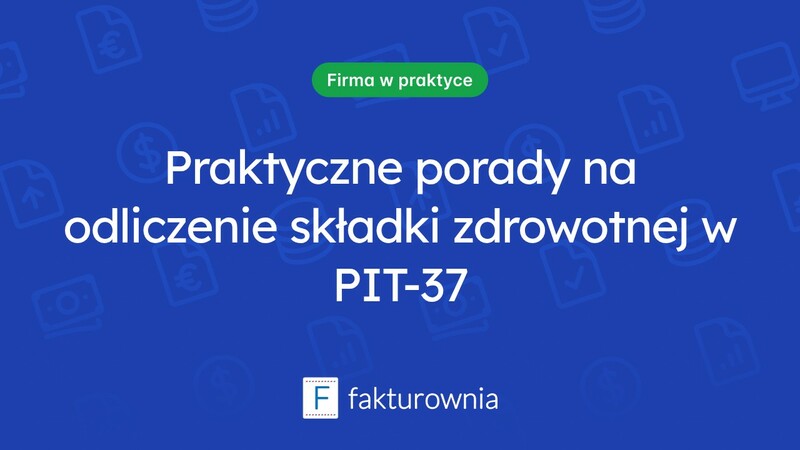 Jak odliczyć składkę zdrowotną w PIT-37: praktyczne wskazówki