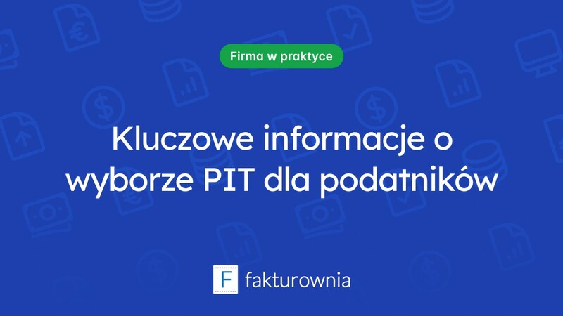Jaki PIT wybrać? Kluczowe informacje dla podatników