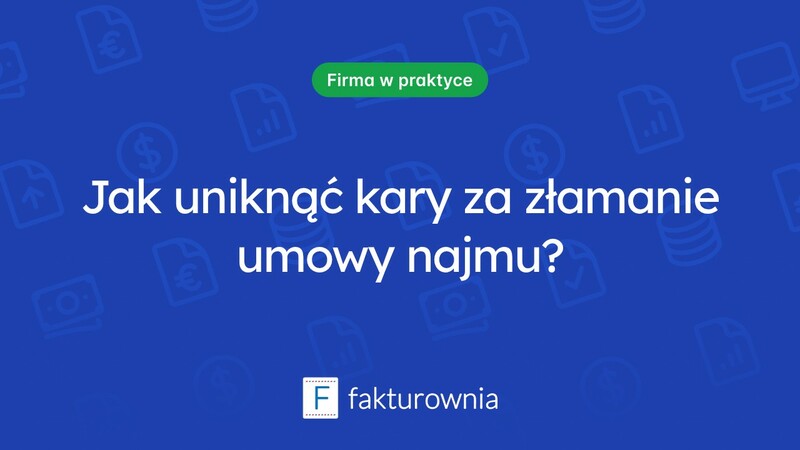 Kara za zerwanie umowy najmu na czas określony – co warto wiedzieć?