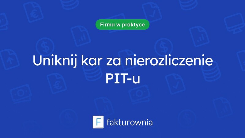 Jakie są kary za nierozliczenie PIT-u i jak ich uniknąć?