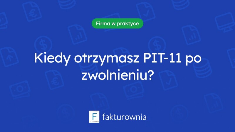 Kiedy PIT-11 dla zwolnionego pracownika? Ważne informacje dla wszystkich