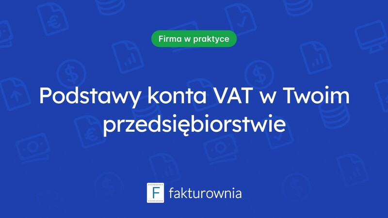 Co warto wiedzieć o koncie VAT w przedsiębiorstwie?