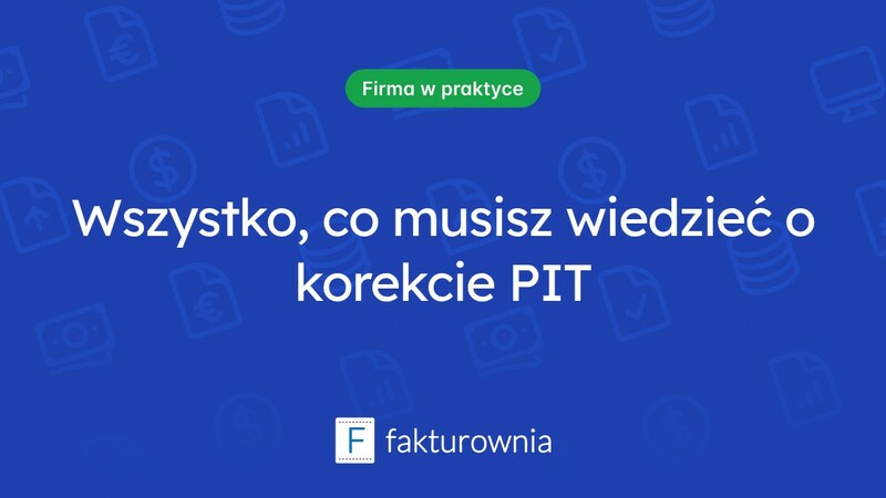 Korekta PIT – terminy i istotne informacje, które musisz znać