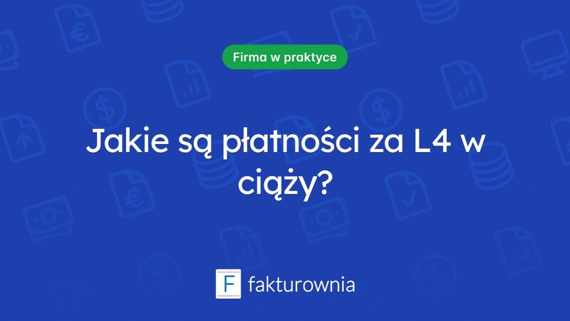 L4 w ciąży: co musisz wiedzieć o płatnościach