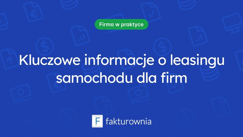 Leasing samochodu używanego na firmę – co warto wiedzieć?