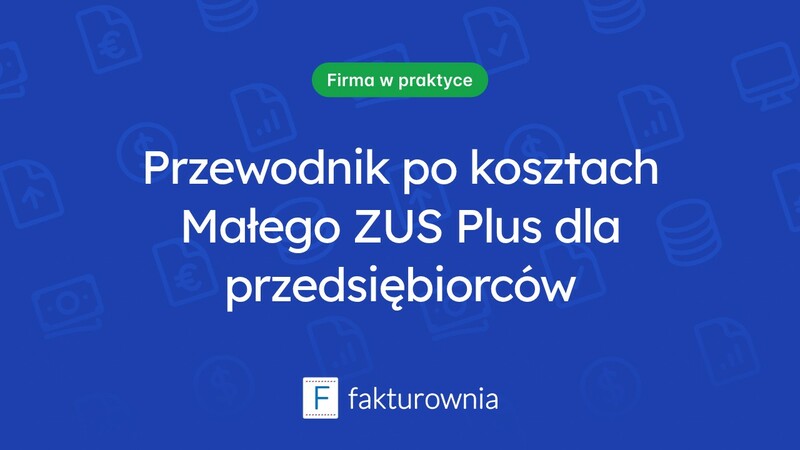 Ile wynosi mały ZUS Plus? Zrozumienia dla przedsiębiorców