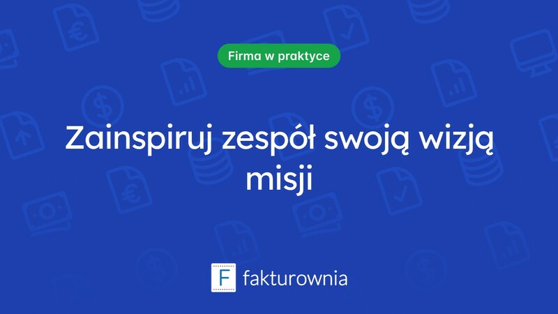 Misja firmy: jak stworzyć inspirujący przykład dla swojego zespołu