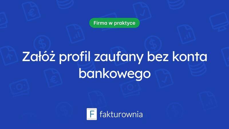 Jak założyć profil zaufany bez konta bankowego?