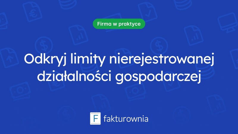 Nierejestrowana działalność gospodarcza: limity i możliwości