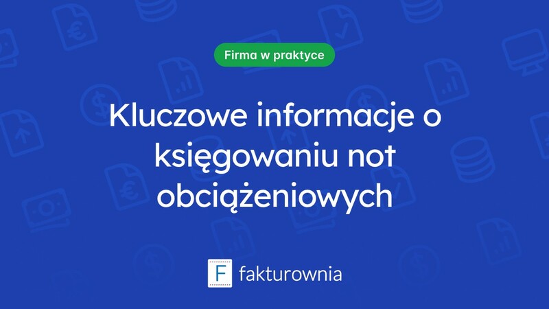 Co musisz wiedzieć o księgowaniu not obciążeniowych?