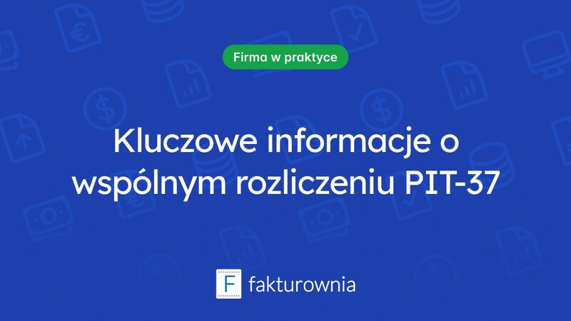 Nowy ład a wspólne rozliczenie podatku PIT-37 – co warto wiedzieć?