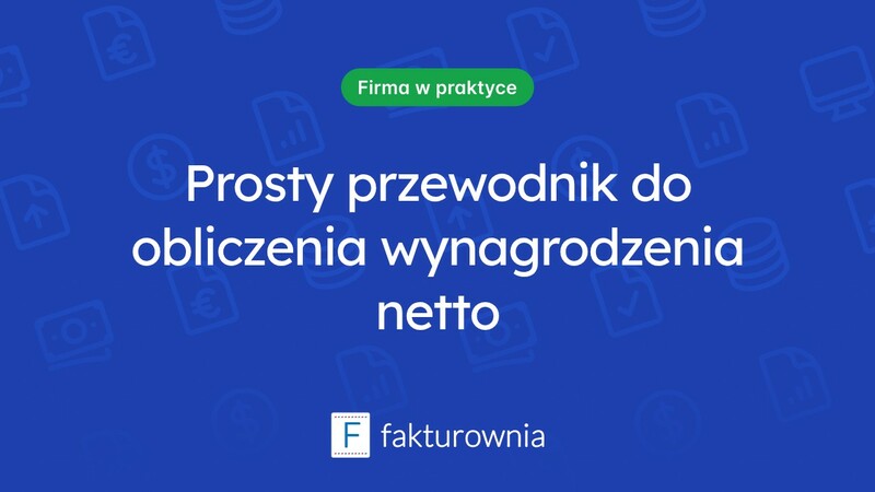 Jak obliczyć wynagrodzenie netto i co warto wiedzieć?