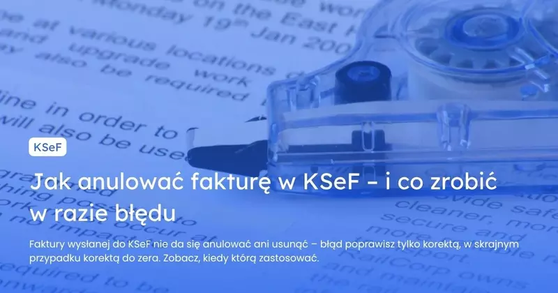 Jak anulować fakturę w KSeF – i co zrobić w razie błędu