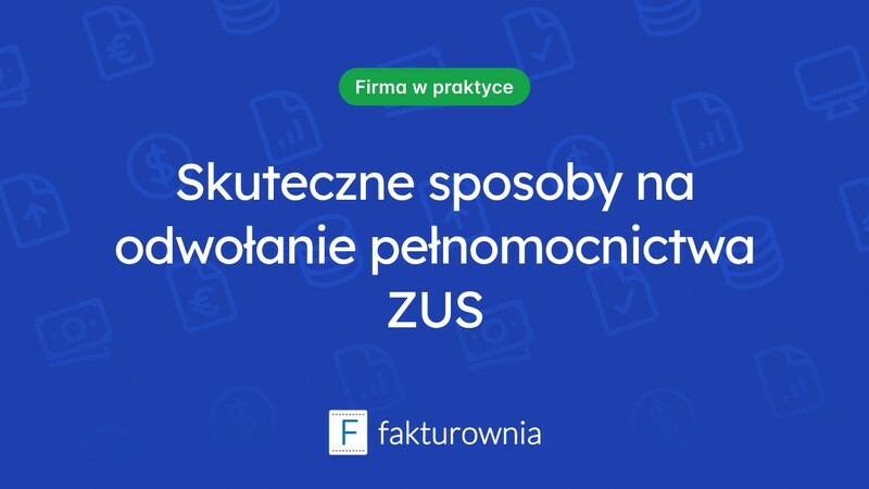 Jak skutecznie odwołać pełnomocnictwo ZUS?