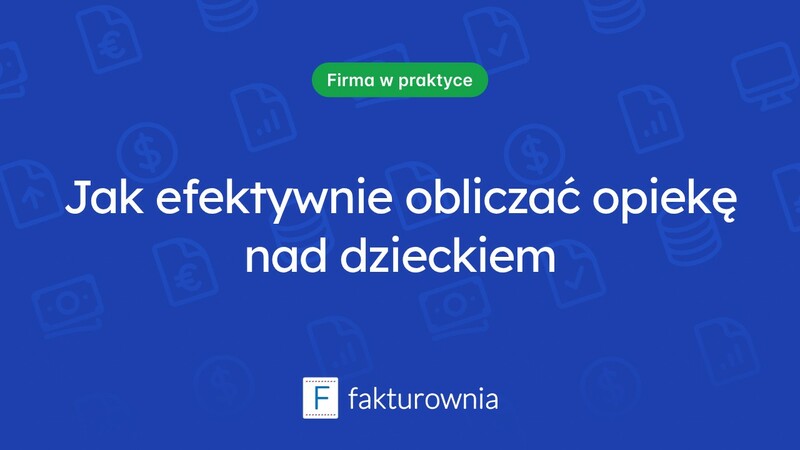Jak prawidłowo liczyć opiekę na dziecko do 14. roku życia?