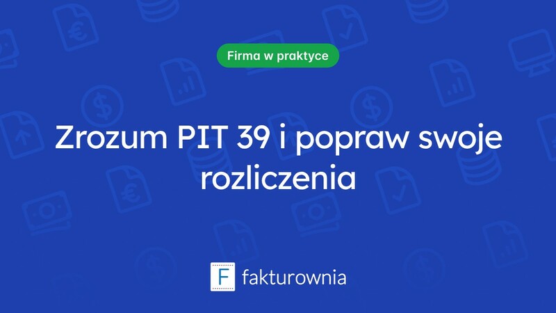 Co to jest PIT 39 i jak wpływa na rozliczenia podatkowe?