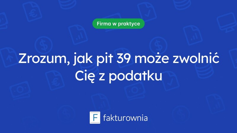 Czy pit 39 daje możliwość zwolnienia z podatku?