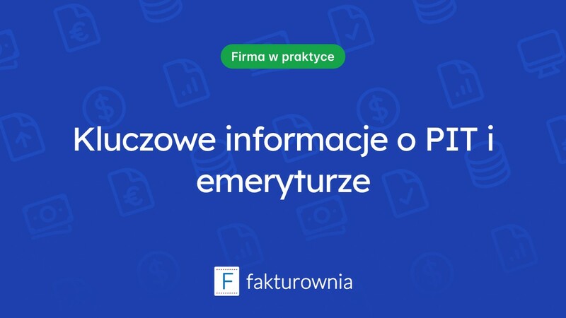 Co musisz wiedzieć o PIT związanym z emeryturą?