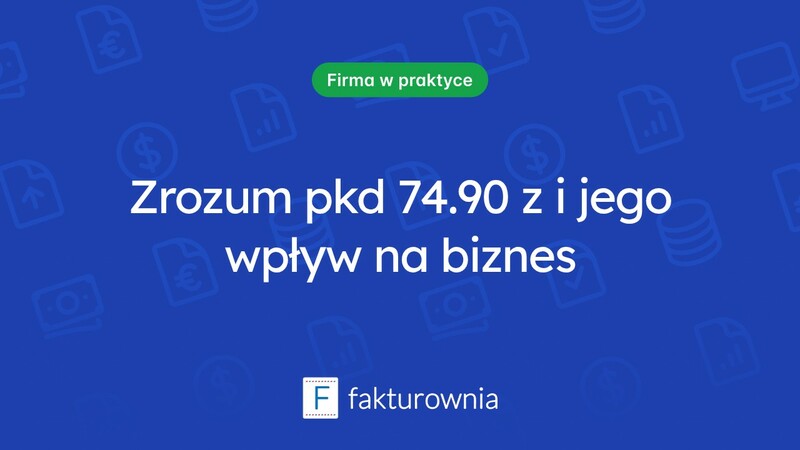 Czym jest pkd 74.90 z i jak wpływa na działalność gospodarczą?