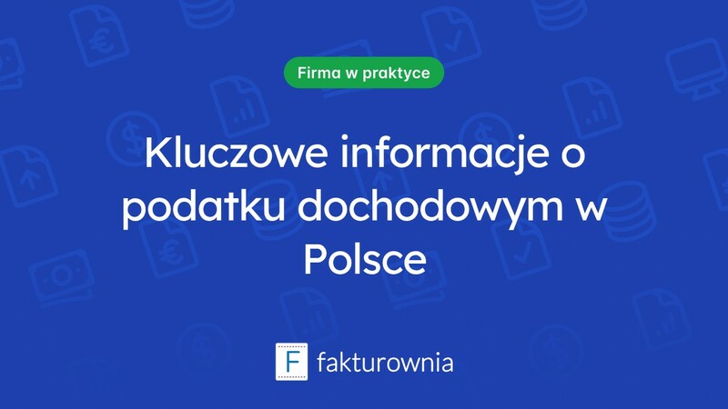 Podatek dochodowy w Polsce — co warto wiedzieć?